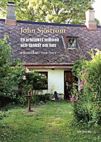 John Sjöström - En arkitekts minnen och tankar om hus